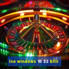 iso windows 10 32 bits